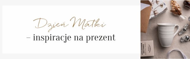 Pomysły na prezent na Dzień Matki: podaruj dobre emocje