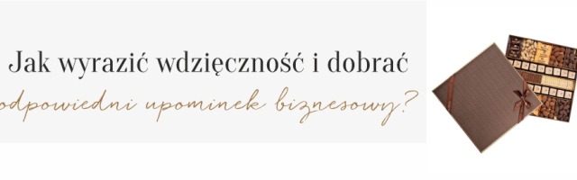 Podziękowanie za współpracę. Jak wyrazić wdzięczność i dobrać odpowiedni upominek biznesowy?