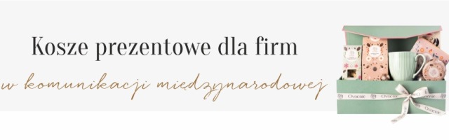 Kosze prezentowe dla firm w komunikacji międzynarodowej – różnice kulturowe i biznesowe